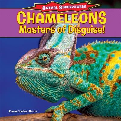 Chameleons: Masters of Disguise! by Berne, Emma Carlson