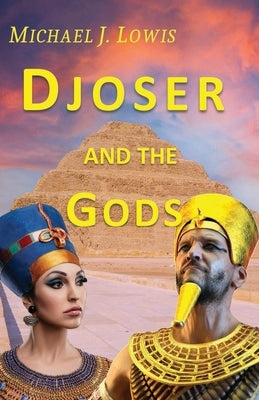 Djoser and the Gods by Lowis, Michael J.