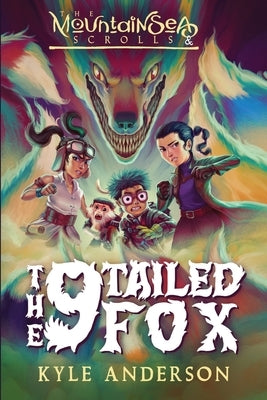 The MountainSea Scrolls & The 9 Tailed Fox by Anderson, Kyle