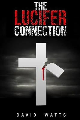 The Lucifer Connection: Special Edition by Watts, David