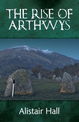 The Rise of Arthwys by Hall, Alistair