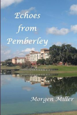 Echoes from Pemberley by Miller, Morgen