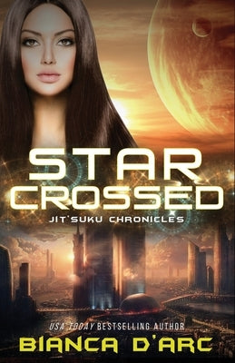 Starcrossed: Jit'Suku Chronicles by D'Arc, Bianca