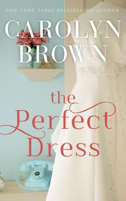 The Perfect Dress by Brown, Carolyn