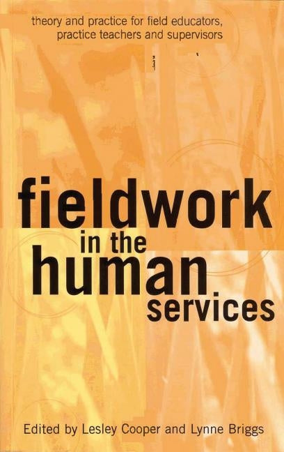 Fieldwork in the Human Services: Theory and Practice for Field Educators, Practice Teachers and Supervisors by Briggs, Lynne