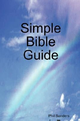 Simple Bible Guide by Sanders, Phil