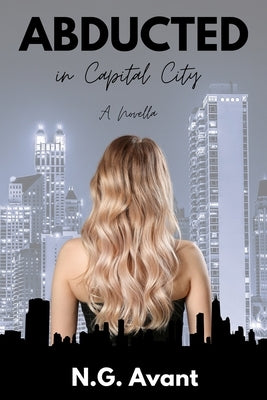 Abducted in Capital City by Avant, N. G.