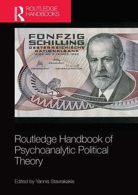 Routledge Handbook of Psychoanalytic Political Theory by Stavrakakis, Yannis