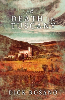 A Death In Tuscany by Rosano, Dick