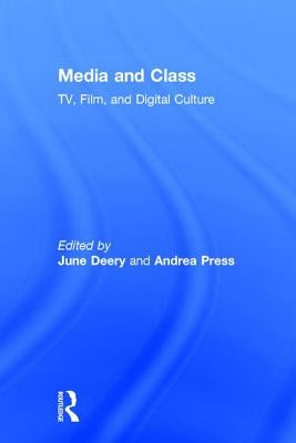 Media and Class: Tv, Film, and Digital Culture by Deery, June