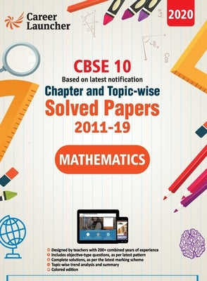 CBSE Class X 2020 - Mathematics Chapter and Topic-wise Solved Papers 2011-2019 by Gkp