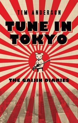 Tune in Tokyo: The Gaijin Diaries by Anderson, Tim
