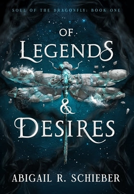 Of Legends & Desires by Schieber, Abigail R.