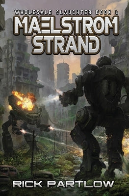 Maelstrom Strand: Wholesale Slaughter Book Four by Partlow, Rick
