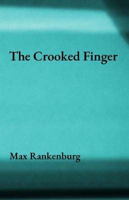 The Crooked Finger by Rankenburg, Max