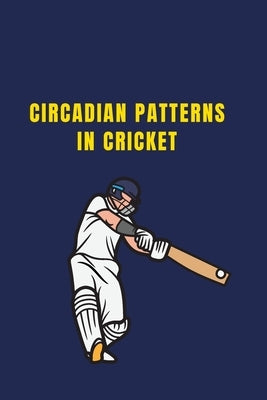 Circadian Patterns in Cricket by Saleem, Jaweed