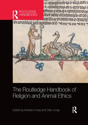 The Routledge Handbook of Religion and Animal Ethics by Linzey, Andrew