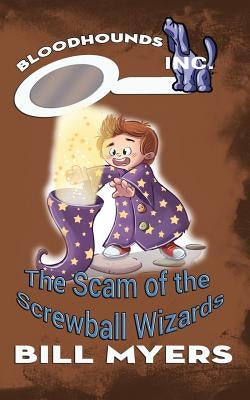 The Scam of the Screwball Wizards by Myers, Bill