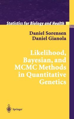 Likelihood, Bayesian, and MCMC Methods in Quantitative Genetics by Sorensen, Daniel