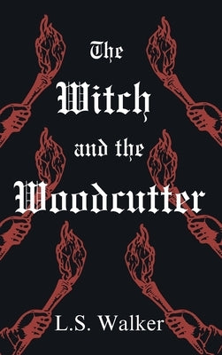 The Witch and the Woodcutter by Walker, L. S.