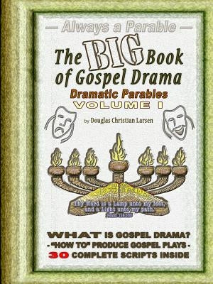 The Big Book of Gospel Drama - Volume 1 by Larsen, Douglas Christian