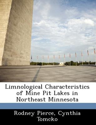 Limnological Characteristics of Mine Pit Lakes in Northeast Minnesota by Pierce, Rodney