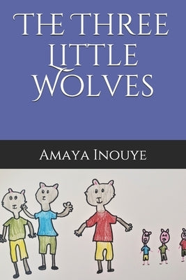 The Three Little Wolves by Inouye, Amaya