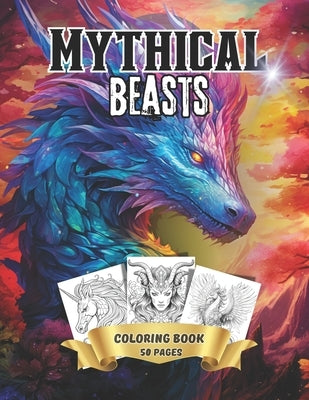 Mythical Beasts: Adult Teen Coloring book Unicorns, Dragons, Werewolves, Phoenix and other Mythical Creatures by Publishing, McWoods