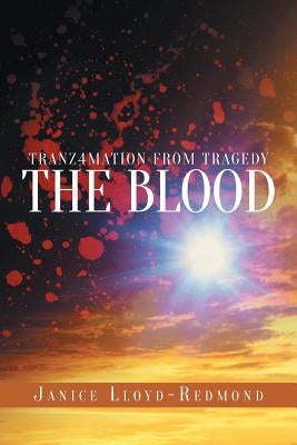 Tranz4mation From Tragedy: The Blood by Lloyd Redmond, Janice