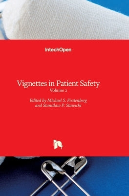 Vignettes in Patient Safety: Volume 2 by Firstenberg, Michael S.
