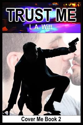 Trust Me by Witt, L. a.