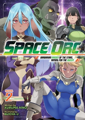 Space Orc: Barbarian Raider of the Stars, Aiming for the Queen! (Light Novel) Vol. 2 by Hino, Kuruma