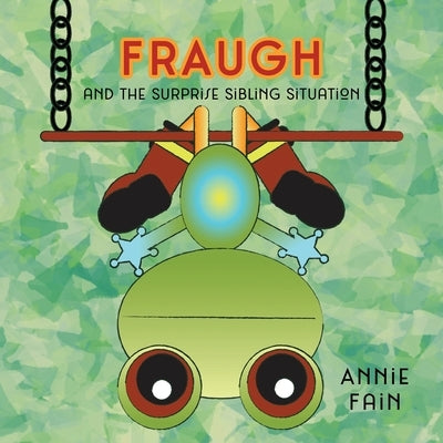 FRAUGH and the Surprise Sibling Situation by Fain, Annie