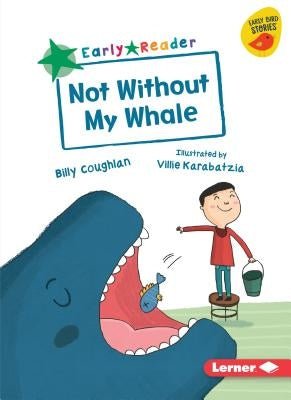 Not Without My Whale by Coughlan, Billy