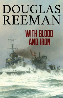With Blood and Iron by Reeman, Douglas