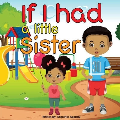 If I Had a Little Sister by Appleby, Shantrice