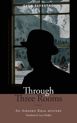 Through Three Rooms: An Asbjørn Krag mystery by Elvestad, Sven