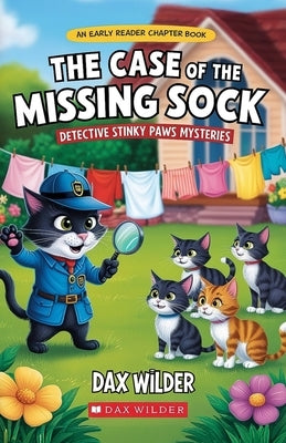 The Case of the Missing Sock: Early Reader Chapter Books (Ages 5-8) by Wilder, Dax