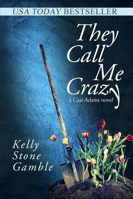 They Call Me Crazy by Gamble, Kelly Stone