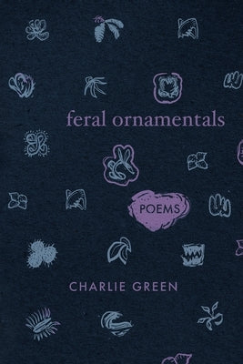 Feral Ornamentals by Green, Charlie
