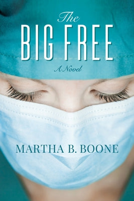 The Big Free by Boone, Martha B.