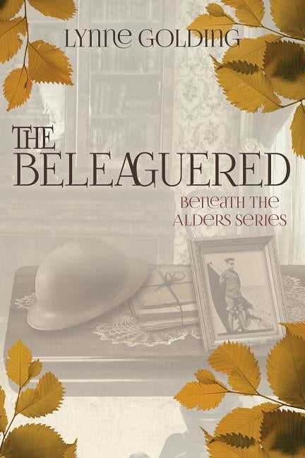 The Beleaguered: Book Two in the Beneath the Alders Series by Golding, Lynne
