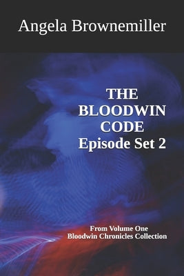 The Bloodwin Code: Episode 2 by Browne-Miller, Angela