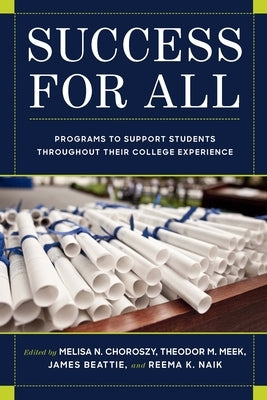 Success for All: Programs to Support Students Throughout Their College Experience Volume 1 by Choroszy, Melisa N.