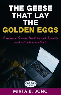 The Geese That Lay The Golden Eggs: Romance Scams by Thody, Linda