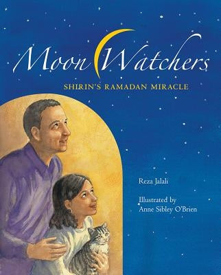 Moon Watchers: Shirin's Ramadan Miracle by Jalali, Reza