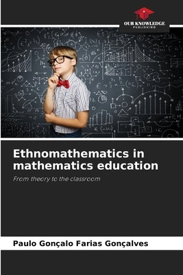 Ethnomathematics in mathematics education by Gonçalo Farias Gonçalves, Paulo