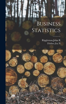 Business Statistics by Riggleman, John R.