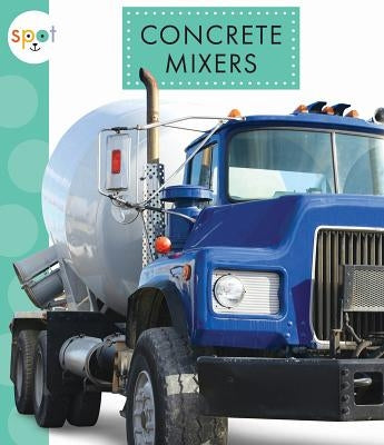 Concrete Mixers by Schuh, Mari C.