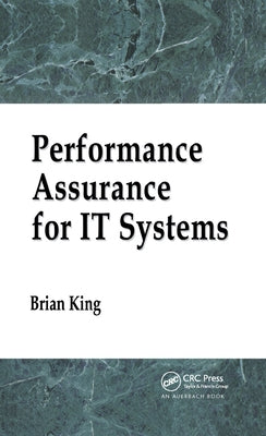 Performance Assurance for IT Systems by King, Brian